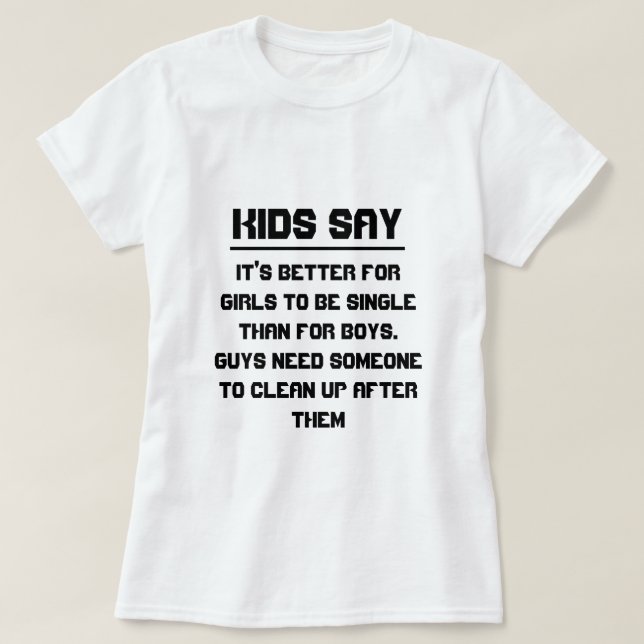 T-shirts As crianças dizem: É melhor para as meninas serem  (Frente do Design)