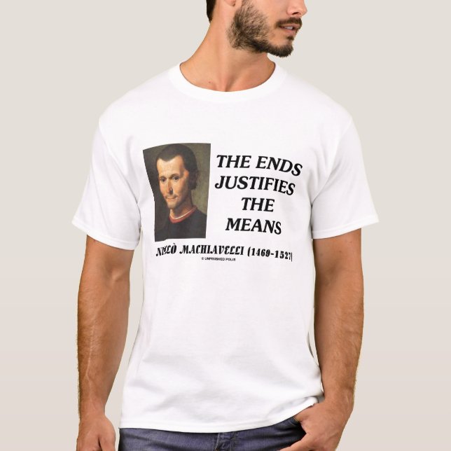T-shirts As extremidades de Niccolo Machiavelli justificam (Frente)
