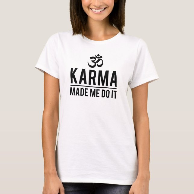 T-shirts As karmas fizeram-me fazê-lo (Frente)