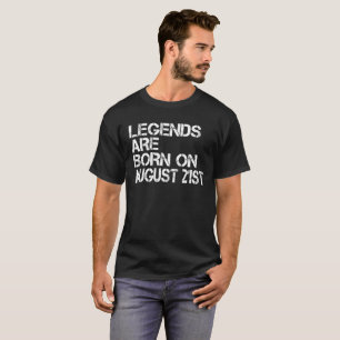 T-shirts As legendas são o 21 de agosto aniversário