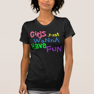 T-shirts As meninas, apenas, querem a, têm, divertimento