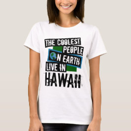 T-shirts As Pessoas Mais Incríveis da Terra Vivem no Havaí