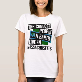 T-shirts As Pessoas mais legais da Terra moram em Massachus