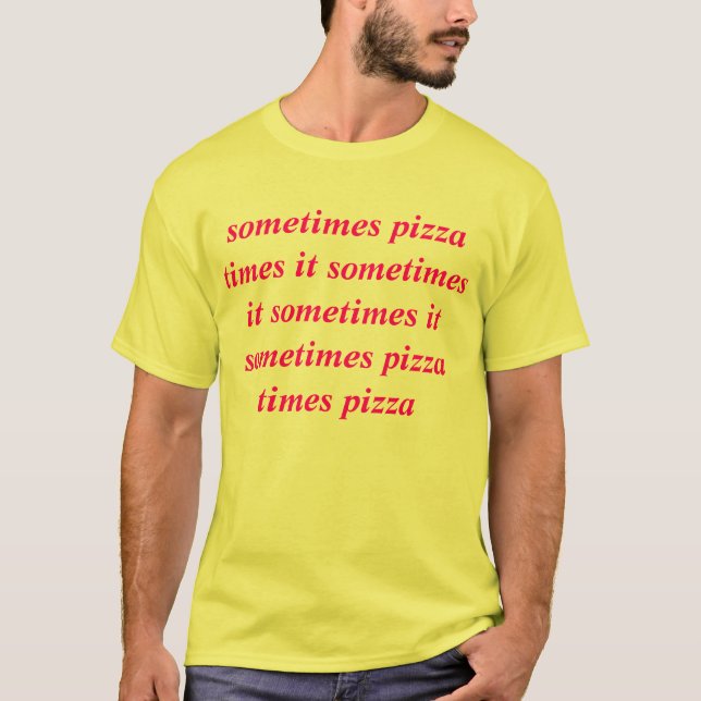 T-shirts às vezes a pizza cronometra-o às vezes ele às (Frente)