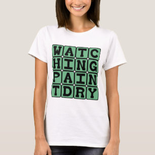 T-shirts Assistir Pintura Secar, Extremamente Entediado