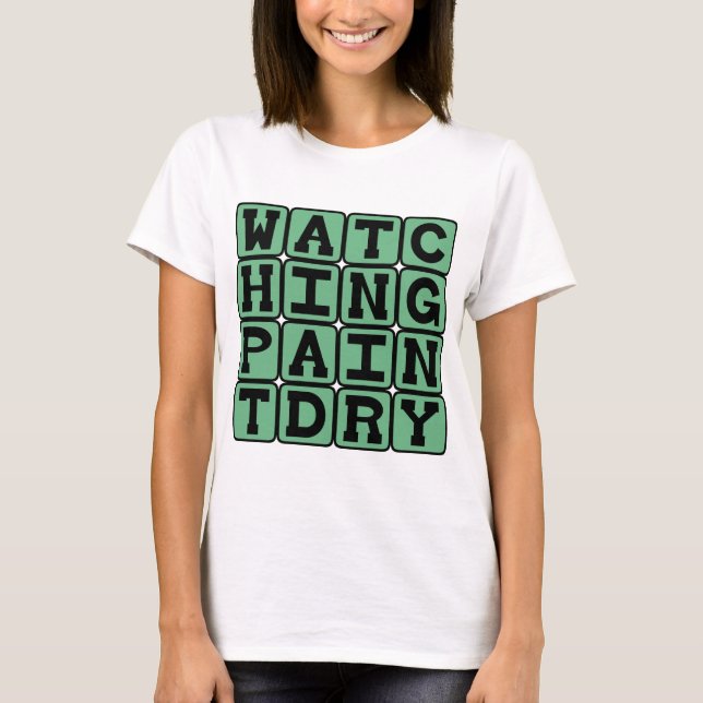 T-shirts Assistir Pintura Secar, Extremamente Entediado (Frente)