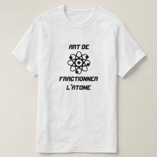 T-shirts Atom com texto Art de fractionner l'atome