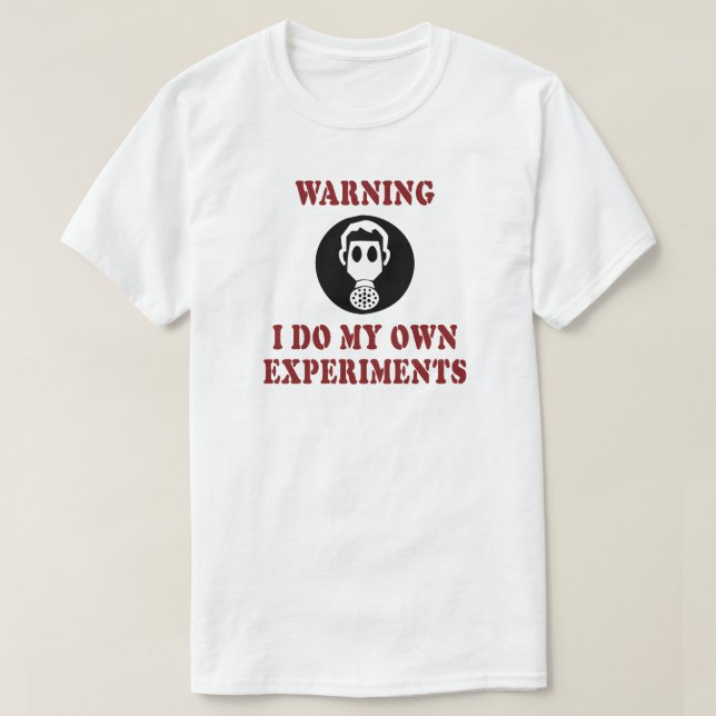 T-shirts Aviso Eu Faço Meus Próprios Experimentos - Cientis (Frente do Design)