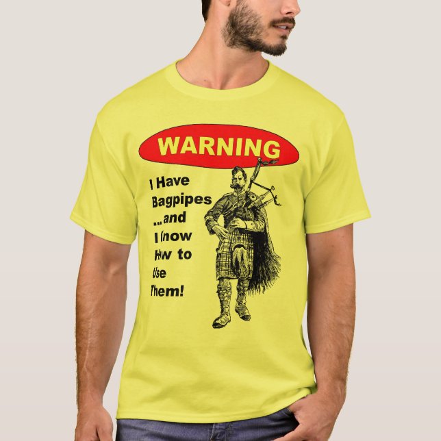 T-shirts Aviso: Eu tenho Bagpipes & eu sei usar (Frente)