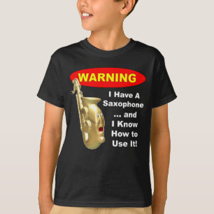 T-shirts Aviso. Eu tenho um saxofone…