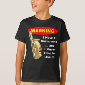 T-shirts Aviso. Eu tenho um saxofone…