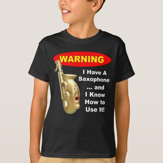 T-shirts Aviso. Eu tenho um saxofone… (Frente)