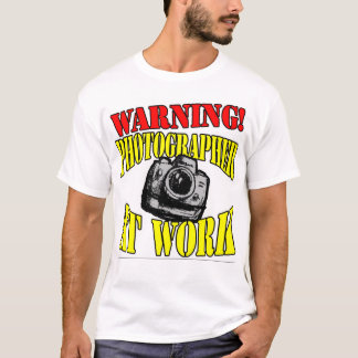 T-shirts Aviso! Fotógrafo no trabalho!