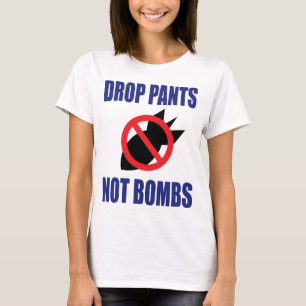 T-shirts Baixe Calças Não Bombas - Slogan Engraçado Anti Gu