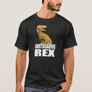 T-shirts Bantersaurus Rex