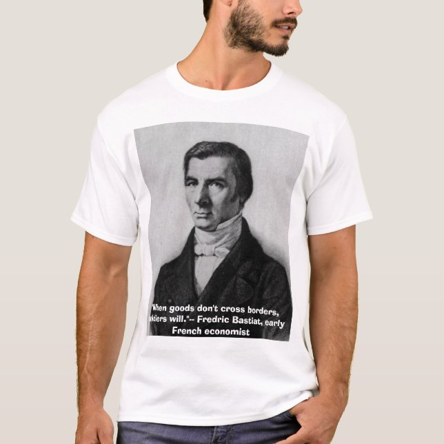 T-shirts Bastiat, "quando os bens não cruzarem beiras, (Frente)