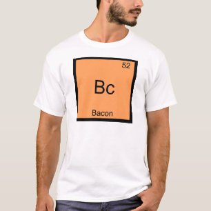 T-shirts Bc - Bacon Funny Elelement Chemistry Memorial T-Sh