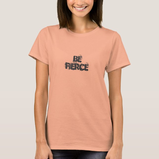 T-SHIRTS BE FIERCE (Frente)