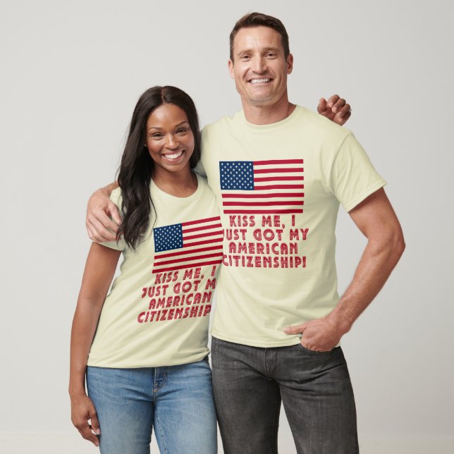 T-shirts Beije-Me, Acabei De Ter A Minha Cidadania American (Unissex)