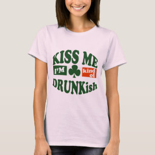 T-shirts Beije-me o tipo Im de Drunkish