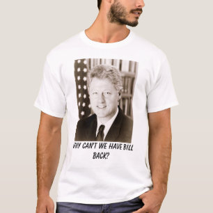 T-shirts Bill Clinton, por que não podemos nós ter a part