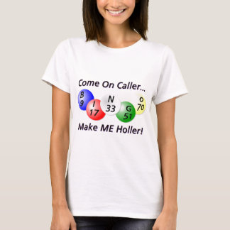 T-shirts Bingo! Vindo no chamador, faça-me Holler!