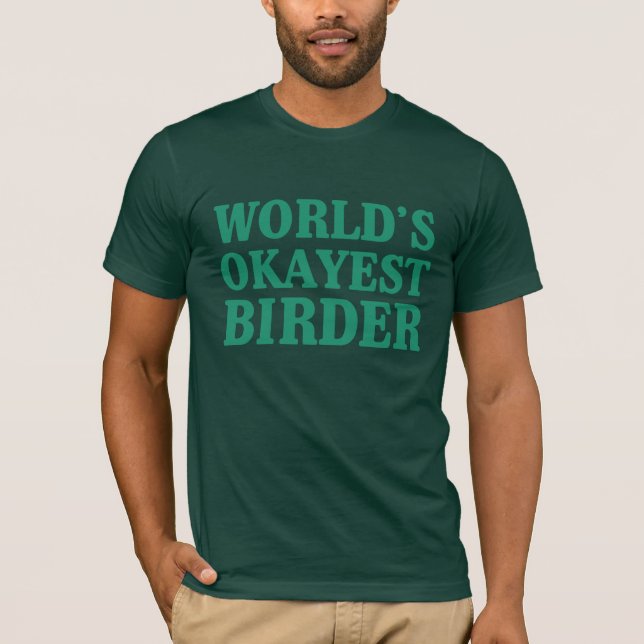 T-shirts Birder do Okayest do mundo (Frente)