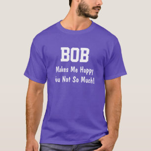 T-shirts Bob me faz feliz