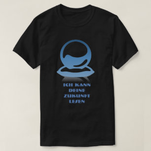T-shirts Bola de cristal e texto Ich kann deine Zukunft lé