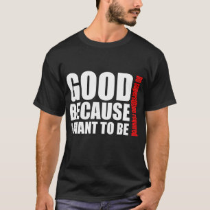 T-shirts Bom porque eu quero ser, nenhum superstiton
