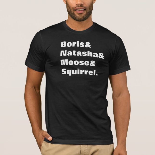 T-shirts Boris & Natasha & alces & esquilo (Frente)