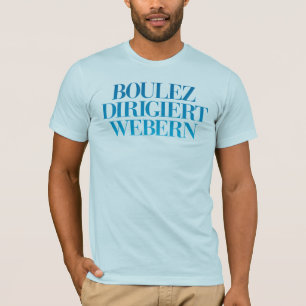 T-shirts Boulez Dirigiert Webern