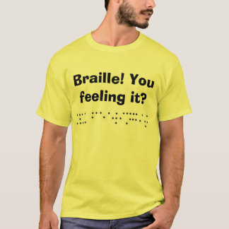 T-shirts Braille! Você que sente o?