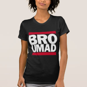 T-shirts Bro U louco