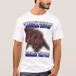 T-shirts Cachorro Morning Coffee T Shirt