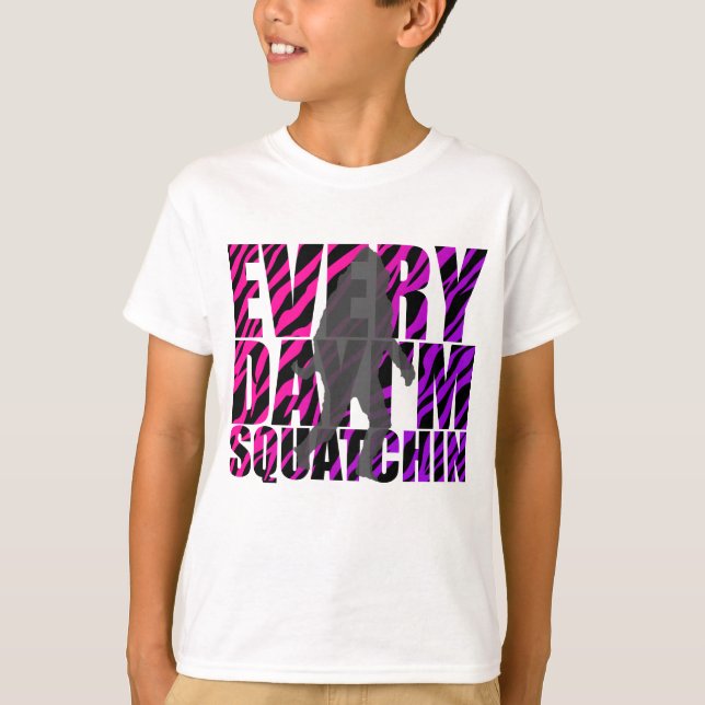T-shirts Cada dia eu sou Squatchin (Frente)