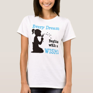 T-shirts Cada sonho começa com um desejo!