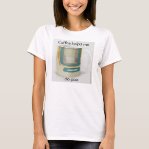 T-shirts Café Me Ajuda a Fazer Cocô - Suave e Ousado