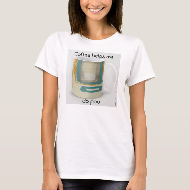 T-shirts Café Me Ajuda a Fazer Cocô - Suave e Ousado (Frente)