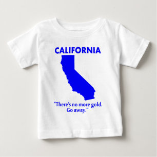 T-shirts Califórnia - Não Há Mais Ouro. Vá Embora.