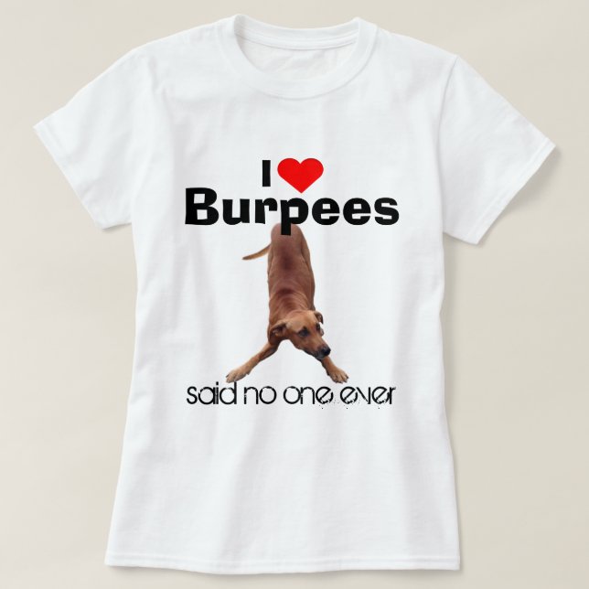 T-shirts Cão engraçado Meme eu amo Burpees (Frente do Design)