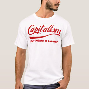 T-shirts Capitalismo: Divertimento quando durou