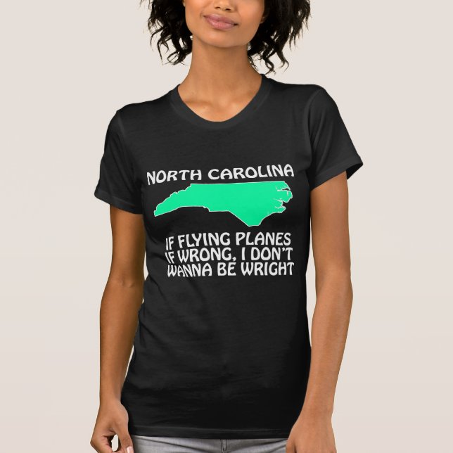 T-shirts Carolina do Norte - Se Voar Aviões é Errado... (Frente)