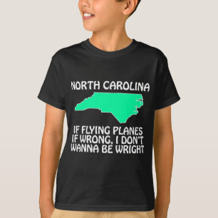T-shirts Carolina do Norte - Se Voar Aviões Está Errado...