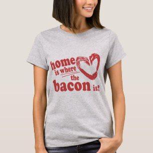 T-shirts Casa é onde está o Bacon