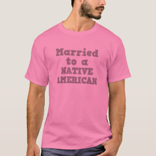T-SHIRTS CASADO COM UM AMERICANO NATIVO