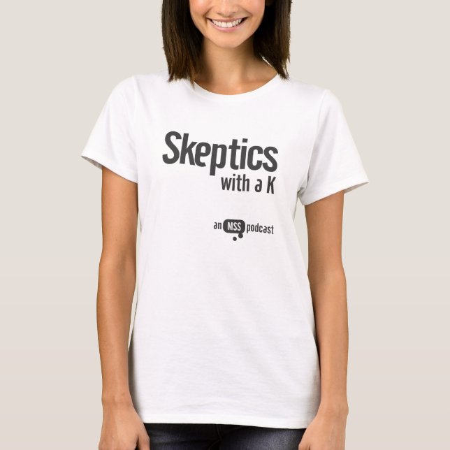 T-shirts Cépticos com um T das senhoras de K (Frente)