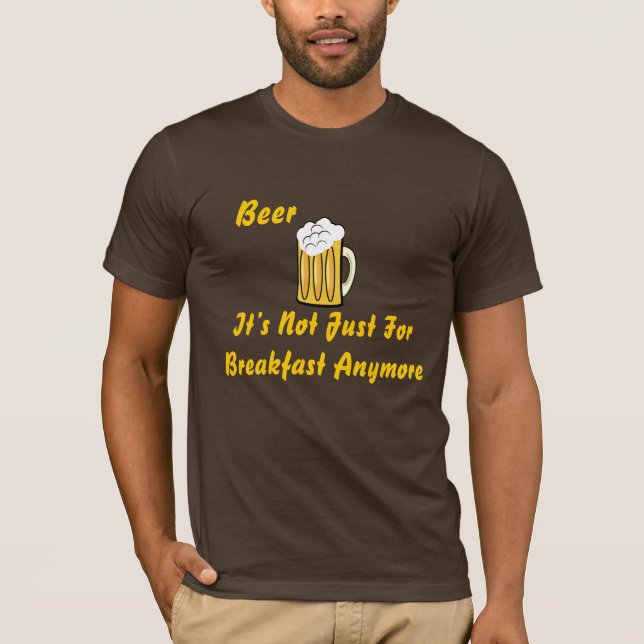 T-shirts Cerveja, não é apenas para o pequeno almoço… (Frente)
