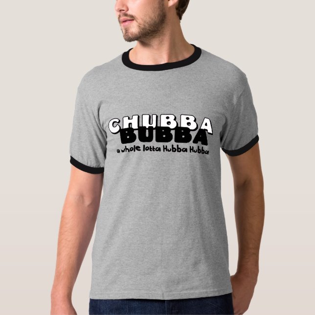 T-shirts Chubba Bubba (Frente)