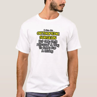 T-shirts Cirurgião Ortopédico.. Beba para viver